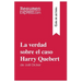 La verdad sobre el caso Harry Quebert de Joël Dicker (Guía de lectura): Resumen y análisis completo