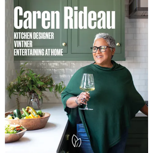 Caren Rideau: Kitchen Designer, Vintner, Entertaining at Home