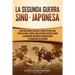 La Segunda Guerra Sino-Japonesa: Una Fascinante Guía del Conflicto Militar entre China y Japón, Incluyendo Eventos como la Invasión Japonesa de Manchu