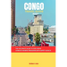Congo Travel Guide 2023: The accurate guide to exploring Congo's hidden treasures with safety advice