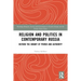 Religion and Politics in Contemporary Russia: Beyond the Binary of Power and Authority