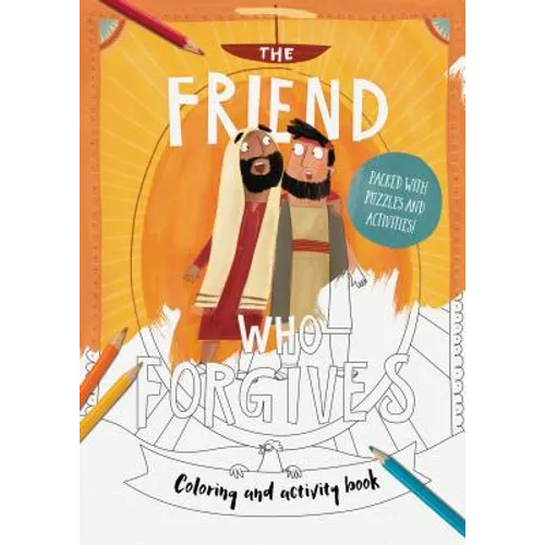 The Friend Who Forgives Coloring and Activity Book: Packed with Puzzles and Activities