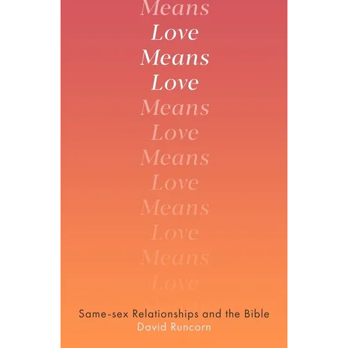 Love Means Love: Same-Sex Relationships and the Bible