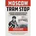 Moscow Tram Stop: A Doctor's Experiences with the German Spearhead in Russia