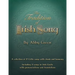The Tradition of Irish Song: A collection of 27 Celtic songs with chords and harmony. 11 songs in Irish Gaelic with translations and pronunciations