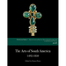 The Arts of South America, 1492-1850: Papers from the 2008 Mayer Center Symposium at the Denver Art Museum