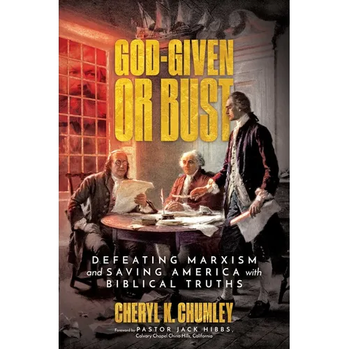 God-Given or Bust: Defeating Marxism and Saving America with Biblical Truths