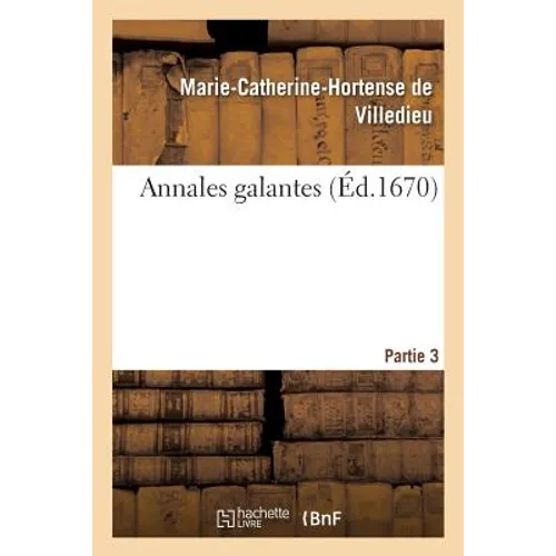 Annales Galantes. Partie 3