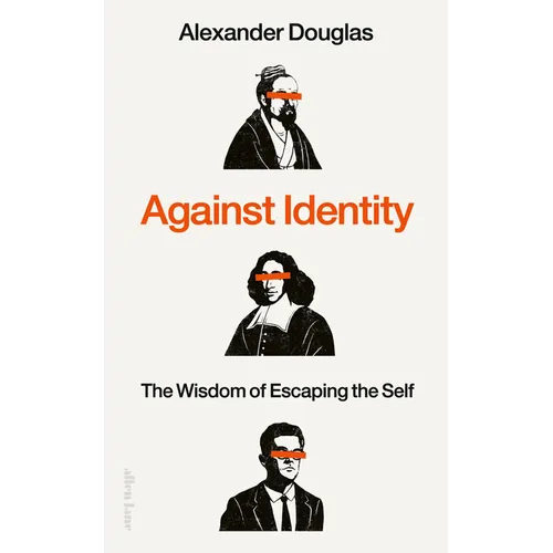 Against Identity: The Wisdom of Escaping the Self