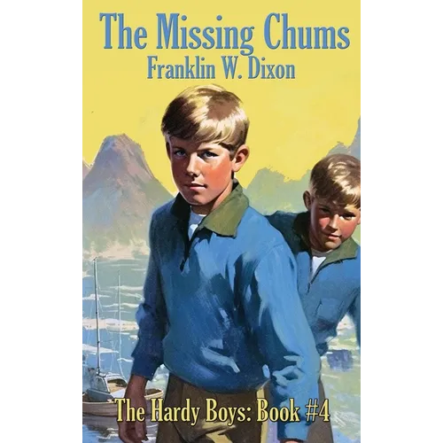 The Missing Chums: Hardy Boys Mysteries Book #4