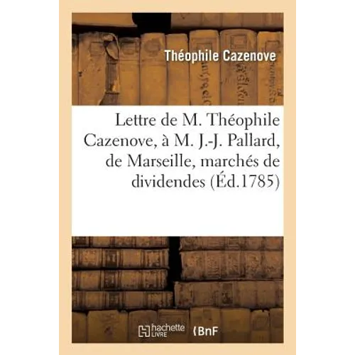 Lettre À M. J.-J. Pallard, de Marseille, Pour Constater Que CE n'Est Pas Lui, Mais M. J.-A. Pallard