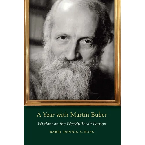 A Year with Martin Buber: Wisdom on the Weekly Torah Portion