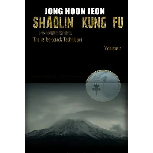 Shaolin Kung Fu: The 48 leg-attack Techniques
