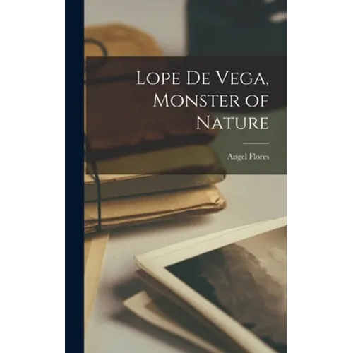 Lope De Vega, Monster of Nature