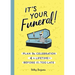It's Your Funeral!: Plan the Celebration of a Lifetime--Before It's Too Late