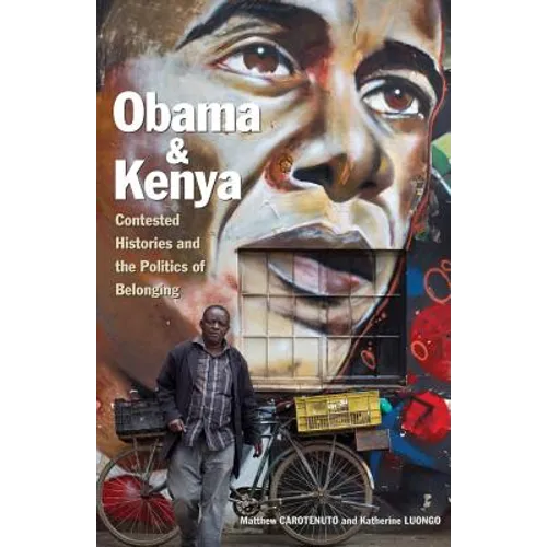 Obama and Kenya: Contested Histories and the Politics of Belonging