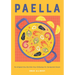 Paella: The Original One-Pan Dish: Over 50 Recipes for the Spanish Classic