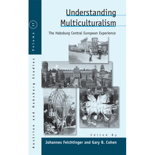 Understanding Multiculturalism: The Habsburg Central European Experience