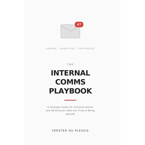 The Internal Comms Playbook: A Strategic Guide for Communications and HR Directors Who Are Tired of Being Ignored