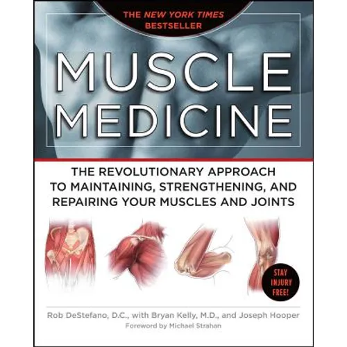 Muscle Medicine: The Revolutionary Approach to Maintaining, Strengthening, and Repairing Your Muscles and Joints - Paperback