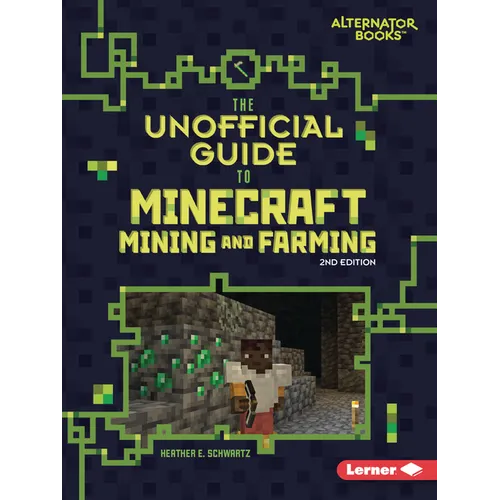 The Unofficial Guide to Minecraft Mining and Farming, 2nd Edition