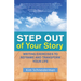 Step Out of Your Story: Writing Exercises to Reframe and Transform Your Life