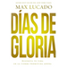Días de gloria (Glory Days - Spanish Edition): Disfruta tu vida en la tierra prometida ahora