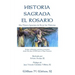Historia Sagrada El Rosario: Una Manera Ignaciana de Rezar los Misterios