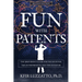 Fun with Patents: The Irreverent Guide for the Investor, the Entrepreneur, and the Inventor (Second Edition)