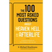 The 100 Most Asked Questions about Heaven, Hell, and the Afterlife: Scripture's Answers to What Happens After You Die