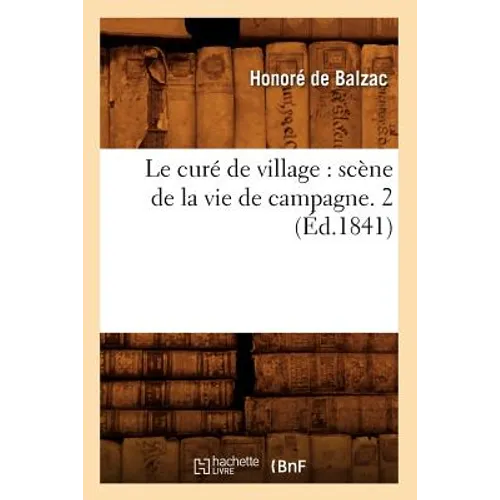Le curé de village: scène de la vie de campagne. 2 (Éd.1841)