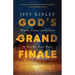 God's Grand Finale: Wrath, Grace, and Glory in Earth's Last Days