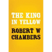 The King in Yellow: Original and Unabridged