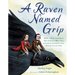 A Raven Named Grip: How a Bird Inspired Two Famous Writers, Charles Dickens and Edgar Allan Poe