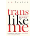 Trans Like Me: Conversations for All of Us