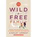 The Wild and Free Family: Forging Your Own Path to a Life Full of Wonder, Adventure, and Connection