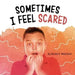 Sometimes I Feel Scared