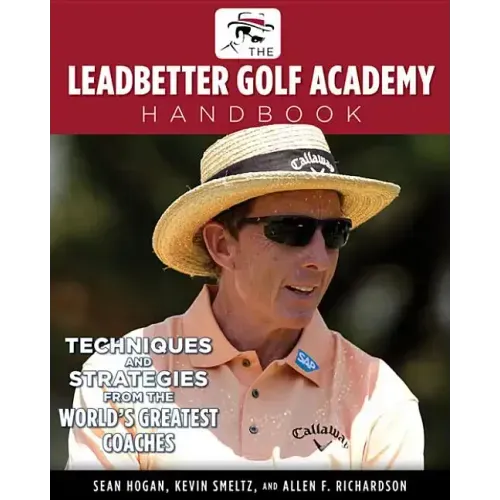 The Leadbetter Golf Academy Handbook: Techniques and Strategies from the World's Greatest Coaches
