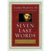 Seven Last Words: An Invitation to a Deeper Friendship with Jesus