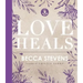 Love Heals: Finding Wholeness and Hope After Brokenness