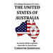 The United States of Australia: An Aussie Bloke Explains Australia to Americans