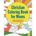 The Christian Coloring Book for Moms: Scripture and Images to Inspire and Bring Peace