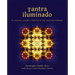 Tantra Iluminado: La Filosofía, Historia Y Práctica de Una Tradición Atemporal