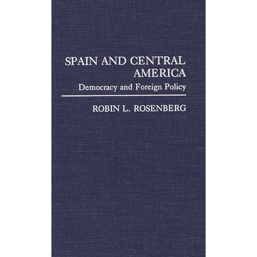 Spain and Central America: Democracy and Foreign Policy