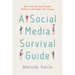 A Social Media Survival Guide: How to Use the Most Popular Platforms and Protect Your Privacy