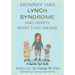 Mommy Has Lynch Syndrome & Here's What That Means: A Guide for Kids