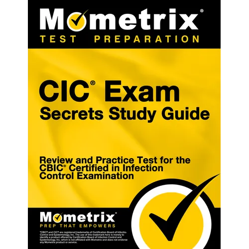 CIC Exam Secrets Study Guide: Review and Practice Test for the Cbic Certified in Infection Control Examination [3rd Edition]