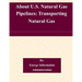 About U.S. Natural Gas Pipelines: Transporting Natural Gas