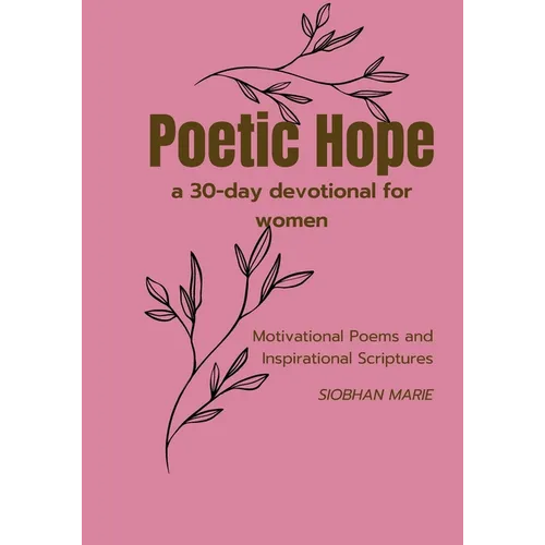 Poetic Hope a 30 Day Devotional for women: Motivational Poems and Inspirational Scriptures