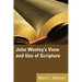 John Wesley's View and Use of Scripture